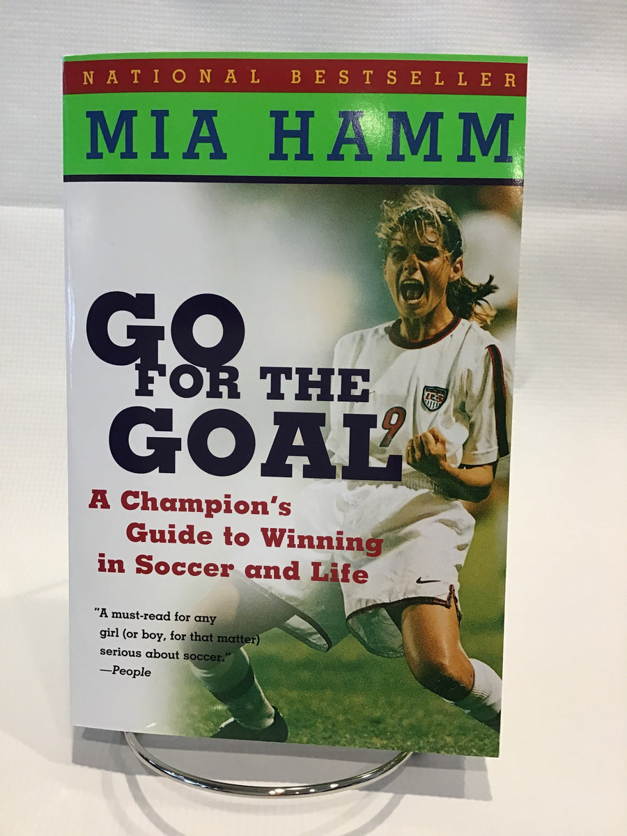 For The Goal By Mia Hamm – National Women's Hall of Fame