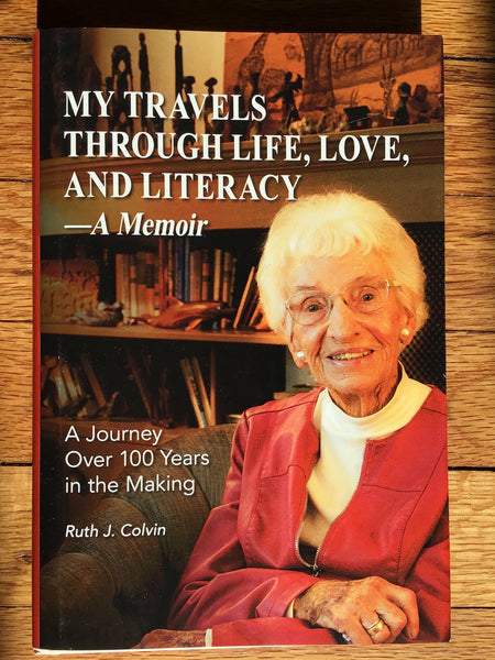 My Travels Through Life, Love and Literacy by Ruth J. Colvin